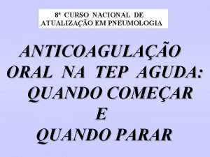 8 CURSO NACIONAL DE ATUALIZAO EM PNEUMOLOGIA ANTICOAGULAO