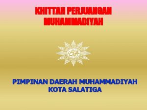 KHITTAH PERJUANGAN MUHAMMADIYAH PIMPINAN DAERAH MUHAMMADIYAH KOTA SALATIGA