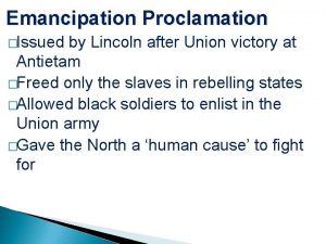 Emancipation Proclamation Issued by Lincoln after Union victory