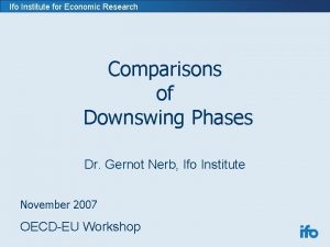 Ifo Institute for Economic Research Comparisons of Downswing