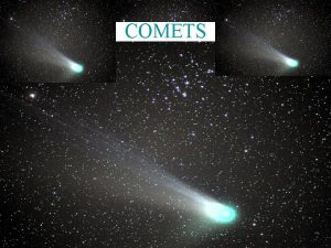 COMETS What are Comets Made of ice rock