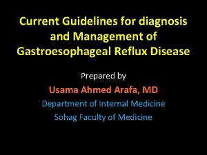 Current Guidelines for diagnosis and Management of Gastroesophageal