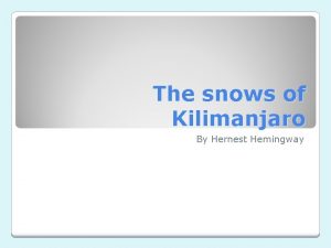 The snows of Kilimanjaro By Hernest Hemingway July