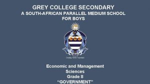 GREY COLLEGE SECONDARY A SOUTHAFRICAN PARALLEL MEDIUM SCHOOL