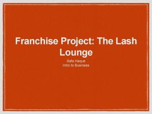 Franchise Project The Lash Lounge Safa Haque Intro