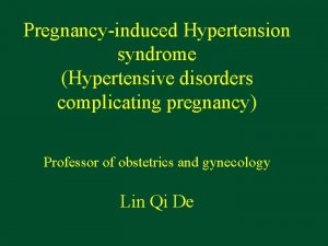 Pregnancyinduced Hypertension syndrome Hypertensive disorders complicating pregnancy Professor