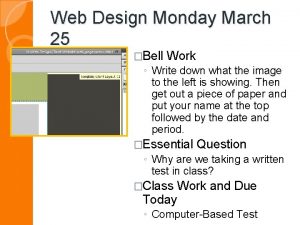 Web Design Monday March 25 Bell Work Write