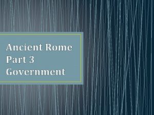 Ancient Rome Part 3 Government As Power Grew