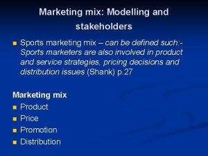 Marketing mix Modelling and stakeholders n Sports marketing