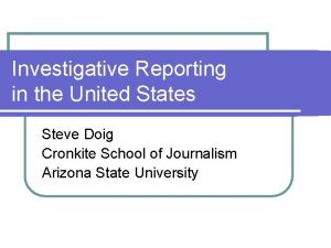 Investigative Reporting in the United States Steve Doig