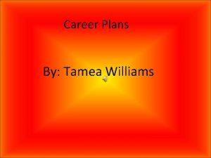 Career Plans By Tamea Williams Forensic Anthropologist A