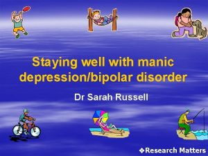 Staying well with manic depressionbipolar disorder Dr Sarah