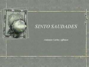 SINTO SAUDADES Antonio Carlos Affonso Sinto saudades de