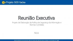 Projeto SGSI Itasa Reunio Executiva Projeto de Elaborao