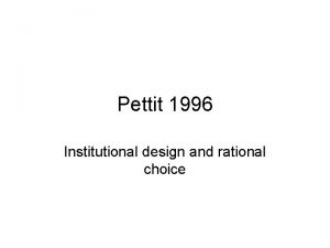 Pettit 1996 Institutional design and rational choice Kolme