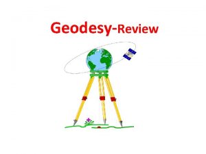 GeodesyReview Definition Geodesy according to the classical definition