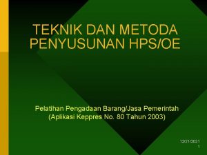 TEKNIK DAN METODA PENYUSUNAN HPSOE Pelatihan Pengadaan BarangJasa