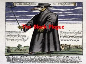The Black Plague t The Black Plague Disease