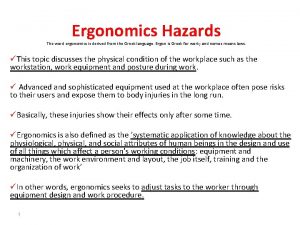 Ergonomics Hazards The word ergonomics is derived from