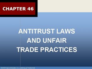 CHAPTER 46 ANTITRUST LAWS AND UNFAIR TRADE PRACTICES