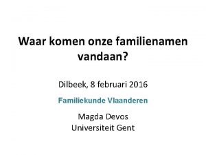 Waar komen onze familienamen vandaan Dilbeek 8 februari