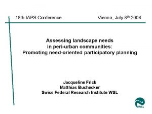 18 th IAPS Conference Vienna July 8 th