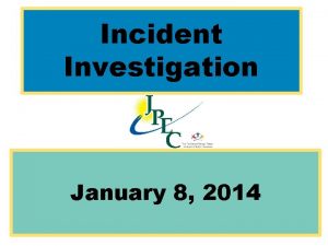 Incident Investigation January 8 2014 Incident vs Accident