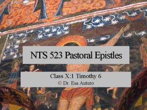 NTS 523 Pastoral Epistles Class X 1 Timothy