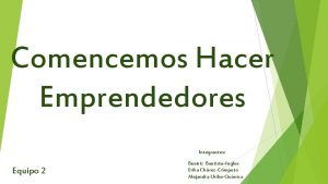 Comencemos Hacer Emprendedores Integrantes Equipo 2 Beatriz BautistaIngles