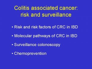 Colitis associated cancer risk and surveillance Risk and