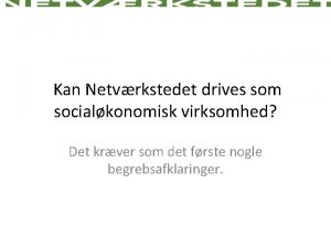 Kan Netvrkstedet drives som socialkonomisk virksomhed Det krver