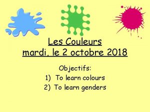 Les Couleurs mardi le 2 octobre 2018 Objectifs