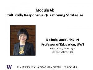 Module 6 b Culturally Responsive Questioning Strategies Belinda