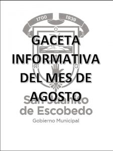 GACETA INFORMATIVA DEL MES DE AGOSTO G aceta