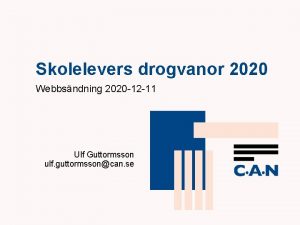 Skolelevers drogvanor 2020 Webbsndning 2020 12 11 Ulf