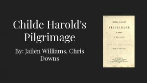 Childe Harolds Pilgrimage By Jailen Williams Chris Downs