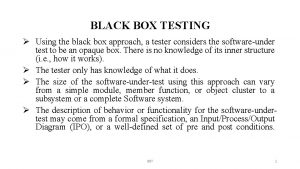 BLACK BOX TESTING Using the black box approach