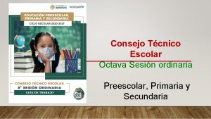 Consejo Tcnico Escolar Octava Sesin ordinaria Preescolar Primaria
