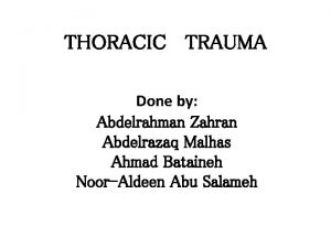 THORACIC TRAUMA Done by Abdelrahman Zahran Abdelrazaq Malhas