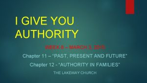 I GIVE YOU AUTHORITY WEEK 8 MARCH 3