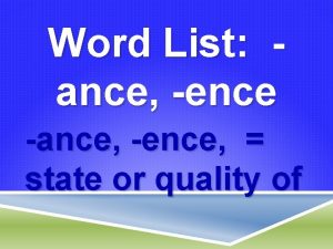 Word List ance ence ance ence state or