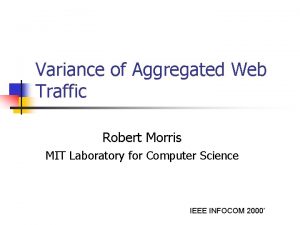 Variance of Aggregated Web Traffic Robert Morris MIT