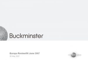 Buckminster Europa Review06 June 2007 30 May 2007