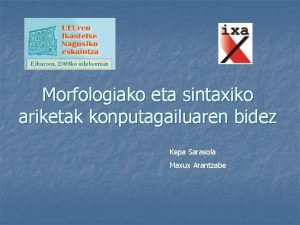 Morfologiako eta sintaxiko ariketak konputagailuaren bidez Kepa Sarasola