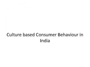 Culture based Consumer Behaviour in India Patterns of