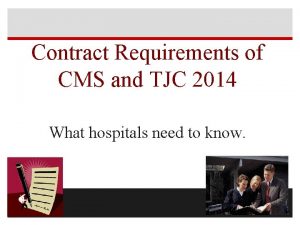 Contract Requirements of CMS and TJC 2014 What