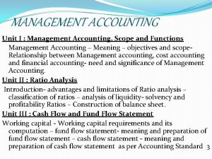 MANAGEMENT ACCOUNTING Unit I Management Accounting Scope and