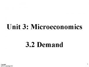 Unit 3 Microeconomics 3 2 Demand Copyright ACDC