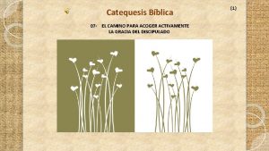 Catequesis Bblica 07 EL CAMINO PARA ACOGER ACTIVAMENTE