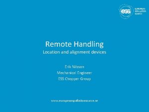 Remote Handling Location and alignment devices Erik Nilsson